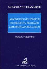 Okładka książki Administracyjnoprawne instrumenty realizacji zamówienia publicznego