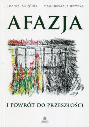 Afazja i powrót do przeszłości. Autor: Pszczółka Jolanta, Piotr Jakubowski i Małgorzata Jankowska. Dadada.pl Okładka książki Afazja i powrót do przeszłości