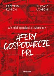 Aferzyści, spekulanci, szmalcownicy. Afery gospoda. Autor: Kazimierz Kunicki, Tomasz Ławecki. Dadada.pl Okładka książki Aferzyści, spekulanci, szmalcownicy. Afery gospoda