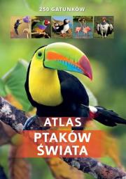 Okładka książki Atlas ptaków świata. 250 gatunków