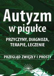 Okładka książki Autyzm w pigułce. Przyczyny, diagnoza, terapie...