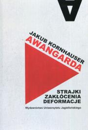 Awangarda strajki zakłócenia deformacje. Autor: Jakub Kornhauser. Dadada.pl Okładka książki Awangarda strajki zakłócenia deformacje