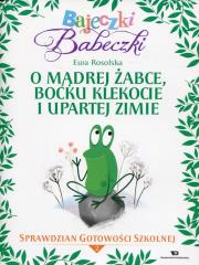 Bajeczki Babeczki O mądrej żabce, boćku Klekocie i upartej zimie. Autor: Rosolska Ewa. Dadada.pl Okładka książki Bajeczki Babeczki O mądrej żabce, boćku Klekocie i upartej zimie