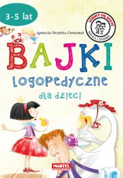 Bajki logopedyczne dla dzieci. Autor: Nożyńska-Demianiuk Agnieszka. Dadada.pl Okładka książki Bajki logopedyczne dla dzieci