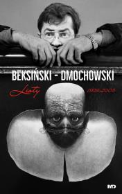 Beksiński - Dmochowski. Listy 1999-2003. Autor: Zdzisław Beksiński, Dmochowski Piotr. Dadada.pl Okładka książki Beksiński - Dmochowski. Listy 1999-2003