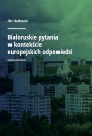 Białoruskie pytania w kontekście europejskich odpowiedzi. Autor: Rudkouski Piotr. Dadada.pl Okładka książki Białoruskie pytania w kontekście europejskich odpowiedzi