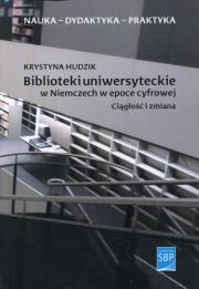 Okładka książki Biblioteki uniwersyteckie w Niemczech w epoce cyfrowej