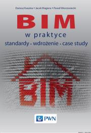 BIM w praktyce. Standardy. Wdrożenie. Case Study. Autor: Kasznia Dariusz, Magiera Jacek, Wierzowiecki Paweł. Dadada.pl Okładka książki BIM w praktyce. Standardy. Wdrożenie. Case Study