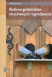 Budowa gołębników strychowych i ogrodowych. Autor: Wilhelm Bauer. Dadada.pl Okładka książki Budowa gołębników strychowych i ogrodowych