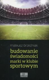 Okładka książki Budowanie świadomości marki w klubie sportowym