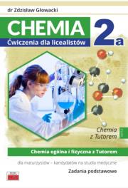 Chemia 2a Ćwiczenia dla licealistów Chemia ogólna i fizyczna z Tutorem dla maturzystów. Autor: Głowacki Zdzisław. Dadada.pl Okładka książki Chemia 2a Ćwiczenia dla licealistów Chemia ogólna i fizyczna z Tutorem dla maturzystów
