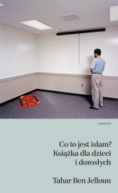 Co to jest islam? Książka dla dzieci i dorosłych. Autor: Jelloun Tahar Ben. Dadada.pl Okładka książki Co to jest islam? Książka dla dzieci i dorosłych