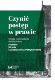 Okładka książki Czynić postęp w prawie.Księga jubileuszowa...