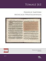 Danielis Sartorii Musicalia Wratislaviensia. Autor: Tomasz Jeż. Dadada.pl Okładka książki Danielis Sartorii Musicalia Wratislaviensia