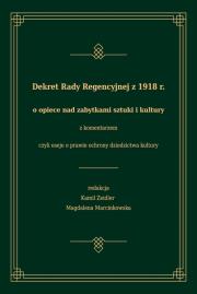 Opakowanie Dekret Rady Regencyjnej z 1918 r. o opiece nad zabytkami sztuki i kultury z komentarzem, czyli eseje
