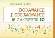 Dodawanie i odejmowanie w zakresie 10. Autor: Kazimierz Słupek. Dadada.pl Okładka książki Dodawanie i odejmowanie w zakresie 10