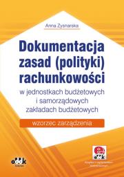 Dokumentacja zasad (polityki) rachunkowości w jednostkach budżetowych i samorządowych zakładach budżetowych. Autor: Zysnarska Anna. Dadada.pl Okładka książki Dokumentacja zasad (polityki) rachunkowości w jednostkach budżetowych i samorządowych zakładach budżetowych