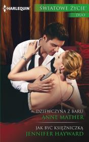 Dziewczyna z baru Jak być księżniczką. Autor: Anne Mather, Hayward Jennifer. Dadada.pl Okładka książki Dziewczyna z baru Jak być księżniczką