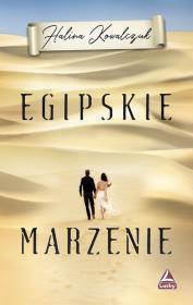Egipskie marzenie. Autor: Halina Kowalczuk. Dadada.pl Okładka książki Egipskie marzenie