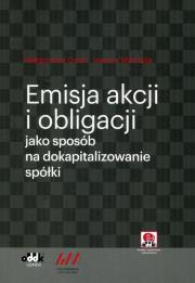 Enisja akcji i obligacji jako sposób na dokapitalizowanie spólki. Autor: Gach Małgorzata, Mizińska Joanna. Dadada.pl Okładka książki Enisja akcji i obligacji jako sposób na dokapitalizowanie spólki
