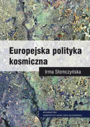 Europejska polityka kosmiczna. Autor: Słomczyńska Irma. Dadada.pl Okładka książki Europejska polityka kosmiczna