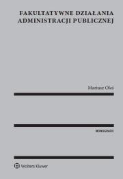 Fakultatywne działania administracji publicznej. Autor: Mariusz Oleś. Dadada.pl Okładka książki Fakultatywne działania administracji publicznej