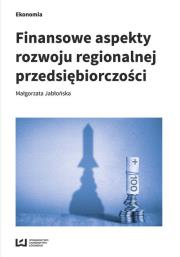 Finansowe aspekty rozwoju regionalnej przedsiębiorczości. Autor: małgorzata Falencka-Jabłońska. Dadada.pl Okładka książki Finansowe aspekty rozwoju regionalnej przedsiębiorczości
