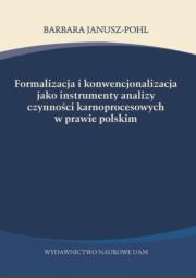 Okładka książki Formalizacja i konwencjonalizacja jako instrumenty analizy czynności karnoprocesowych w prawie polskim