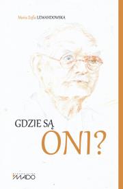 Gdzie są oni?. Autor: Lewandowska Maria Zofia. Dadada.pl Okładka książki Gdzie są oni?