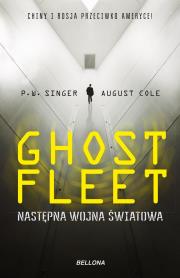 Ghost Fleet. Nastepna wojna światowa. Autor: August Cole, P.W. Singer. Dadada.pl Okładka książki Ghost Fleet. Nastepna wojna światowa