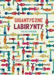 Okładka książki Gigantyczne labirynty. Znajdź i policz!