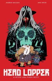 Head Lopper Tom 1 Wyspa albo Plaga Bestii. Autor: Maclean Andrew, Spicer Mike. Dadada.pl Okładka książki Head Lopper Tom 1 Wyspa albo Plaga Bestii