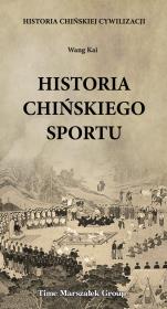 Historia chińskiej cywilizacji Historia chińskiego sportu. Autor: Kai Wang. Dadada.pl Okładka książki Historia chińskiej cywilizacji Historia chińskiego sportu