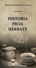 Historia chińskiej cywilizacji Historia picia herbaty. Autor: Wu Shaohui. Dadada.pl Okładka książki Historia chińskiej cywilizacji Historia picia herbaty