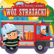Historyjki o pojazdach WÓZ STRAŻACKI. Autor: Opracowanie zbiorowe. Dadada.pl Okładka książki Historyjki o pojazdach WÓZ STRAŻACKI