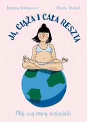 Okładka książki Ja, ciąża i cała reszta