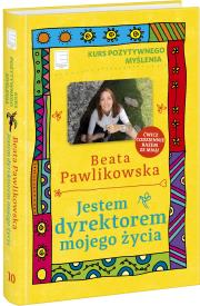 Okładka książki Jestem dyrektorem mojego życia. Kurs pozytywnego myślenia 10  