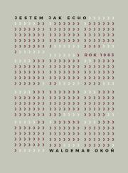Okładka książki Jestem jak echo Rok 1983