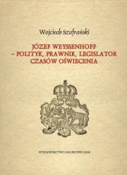 Okładka książki Józef Weyssenhoff - polityk, prawnik, legislator czasów Oświecenia