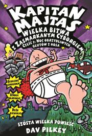 Kapitan Majtas. Wielka Bitwa z Zasmarkanym Cyborgiem. Autor: Dav Pilkey. Dadada.pl Okładka książki Kapitan Majtas. Wielka Bitwa z Zasmarkanym Cyborgiem
