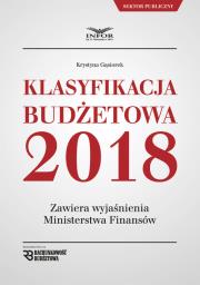 Klasyfikacja Budżetowa 2018. Autor: Gąsiorek Krystyna. Dadada.pl Okładka książki Klasyfikacja Budżetowa 2018