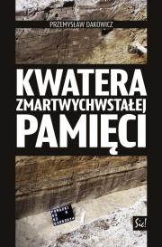 Kwatera zmartwychwstałej pamięci. Autor: Dakowicz Przemysław. Dadada.pl Okładka książki Kwatera zmartwychwstałej pamięci
