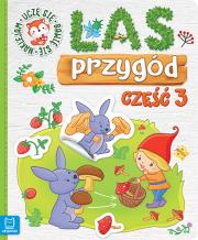 Las przygód. Uczę się, bawię się, naklejam cz.3. Autor: Opracowanie zbiorowe. Dadada.pl Okładka książki Las przygód. Uczę się, bawię się, naklejam cz.3