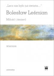 Lecz nie było już świata Miłość i śmierć Wiersze. Autor: Bolesław Leśmian. Dadada.pl Okładka książki Lecz nie było już świata Miłość i śmierć Wiersze