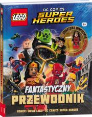 LEGO DC COMICS Fantastyczny przewodnik. Autor: Cavan Scott. Dadada.pl Okładka książki LEGO DC COMICS Fantastyczny przewodnik