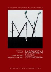 Marksizm Nadzieje i rozczarowania. Autor: Jacek Hołówka, Dziobkowski Bogdan. Dadada.pl Okładka książki Marksizm Nadzieje i rozczarowania