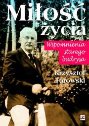 Miłość życia. Wspomnienia starego budrysa. Autor: Turowski Krzysztof. Dadada.pl Okładka książki Miłość życia. Wspomnienia starego budrysa