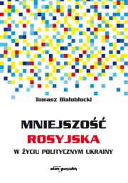 Okładka książki Mniejszość rosyjska w życiu politycznym Ukrainy