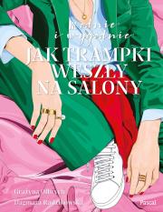 Modnie i wygodnie. Jak trampki weszły na salony. Autor: Grażyna Olbrych, Dagmara Radzikowska. Dadada.pl Okładka książki Modnie i wygodnie. Jak trampki weszły na salony