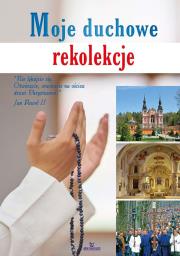 Moje duchowe rekolekcje. Autor: Paterek Anna. Dadada.pl Okładka książki Moje duchowe rekolekcje